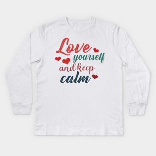 Love yourself and keep calm Kids Long Sleeve T-Shirt